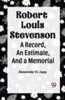 Alexander H. Japp, Alexander H. Japp - Robert Louis Stevenson A Record, An Estimate, And A Memorial
