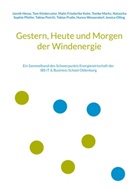 Jannik Hesse, Tom Kindervater, Malin Frieder Kolm, Malin Friederike Kolm, Tomke Marks, Jessica Olling... - Gestern, Heute und Morgen der Windenergie