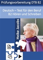 Heike Jacobs - Deutsch- Test für den Beruf Hören und Schreiben B2