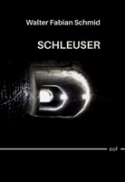 Walter Fabian Schmid - Schleuser