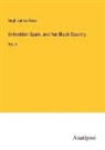Hugh James Rose - Untrodden Spain, and her Black Country