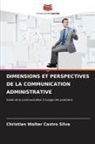 Christian Walter Castro Silva - DIMENSIONS ET PERSPECTIVES DE LA COMMUNICATION ADMINISTRATIVE