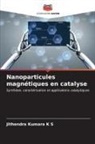 Jithendra Kumara K S - Nanoparticules magnétiques en catalyse
