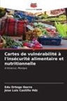 Jose Luis Castillo Hdz, Edú Ortega Ibarra - Cartes de vulnérabilité à l'insécurité alimentaire et nutritionnelle