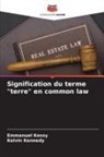 Kelvin Kennedy, Emmanuel Kessy - Signification du terme "terre" en common law