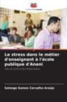 Solange Gomes Carvalho Araújo - Le stress dans le métier d'enseignant à l'école publique d'Anani