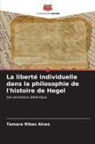 Tamara Ribas Alves - La liberté individuelle dans la philosophie de l'histoire de Hegel