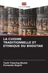 Purnendu Bagchi, Tashi Tshering Bhutia - LA CUISINE TRADITIONNELLE ET ETHNIQUE DU BHOUTAN