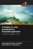 Ana Isabel Pereira Cardoso, Teresinha M. Gonçalves - L'acqua in una prospettiva transdisciplinare