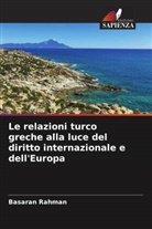 Basaran Rahman - Le relazioni turco greche alla luce del diritto internazionale e dell'Europa