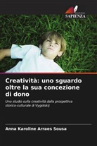 Anna Karoline Arraes Sousa - Creatività: uno sguardo oltre la sua concezione di dono