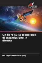 Md Tapon Mahamud Jony - Un libro sulla tecnologia di trasmissione in diretta