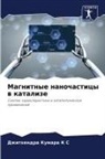 Dzhithendra Kumara K S - Magnitnye nanochasticy w katalize