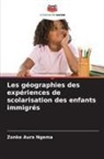 Zonke Aura Ngema - Les géographies des expériences de scolarisation des enfants immigrés