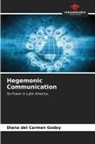 Diana del Carmen Godoy - Hegemonic Communication