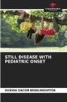 Ourida Gacem Benelmouffok - STILL DISEASE WITH PEDIATRIC ONSET
