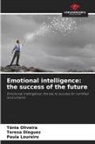 Teresa Dieguez, Paula Loureiro, Tânia Oliveira - Emotional intelligence: the success of the future