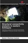 Daniel A Martinez Castano - Structural connectivity analysis in eastern Antioquia