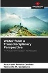 Ana Isabel Pereira Cardoso, Teresinha M. Gonçalves - Water from a Transdisciplinary Perspective