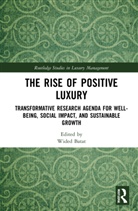 Wided (B&amp;c Consulting Group) Batat, Wided (University of Lyon 2 Batat, Wided Batat, Batat Wided - Rise of Positive Luxury