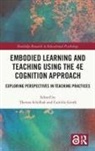 Theresa (Aarhus University Schilhab, Camilla Groth, Theresa Schilhab, Schilhab Theresa - Embodied Learning and Teaching Using the 4e Cognition Approach