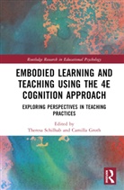Theresa (Aarhus University Schilhab, Camilla Groth, Theresa Schilhab, Schilhab Theresa - Embodied Learning and Teaching Using the 4e Cognition Approach
