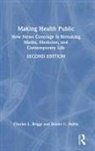 Charles L. Briggs, Charles L. (University of California-Berke Briggs, Briggs Charles L., Daniel C. Hallin, Hallin Daniel C. - Making Health Public
