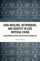 Shaodan Zhang, Shaodan (Xian International Studies Univers Zhang - Sino-Muslims, Networking, and Identity in Late Imperial China