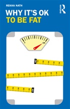 Rekha Nath, Rekha (University of Alabama Nath - Why Its Ok to Be Fat