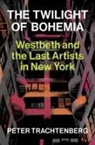 Peter Trachtenberg - Last Artists in New York