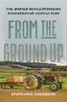 Stephanie Anderson, Anderson Stephanie - From the Ground Up