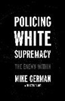 Mike German, Mike Zasloff German, German Mike, Beth Zasloff, Zasloff Beth - Policing White Supremacy
