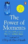 Chip Heath, Dan Heath, Heath Chip, Heath Dan - The Power of Moments
