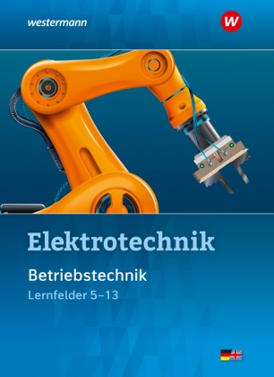Michael Dzieia, Andreas Hoheisel, Heinrich Hübscher, Dieter Jagla, Michael Krehbiel, … - Elektrotechnik Betriebstechnik Lernfelder 5-13 Schulbuch
