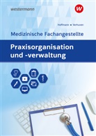 Uwe Hoffmann, Detlef Hofmann, Johannes Verhuven - Praxisorganisation und -verwaltung für Medizinische Fachangestellte