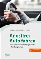 Carolin Fischer, Jens Heider - Angstfrei Auto fahren