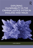 Laura Farrugia, Laura (Northumbria University) Farrugia - Exploring Vulnerability in the Criminal Justice System in England