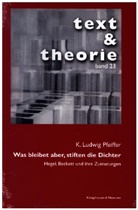 K Ludwig Pfeiffer, K. Ludwig Pfeiffer - Was bleibet aber, stiften die Dichter