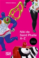 Niki de Saint Phalle, Katharina Sykora - Niki de Saint Phalle: A-Z - Rebel, Visionary, and Artistic Icon