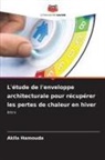 Akila Hamouda - L'étude de l'enveloppe architecturale pour récupérer les pertes de chaleur en hiver