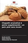 Zanib Arshid, Majid Majeed, Mohammad Ali Shariati - Chapatti aromatisé à peine supplémenté ; un pain plat sans levain