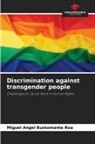 Miguel Angel Bustamante Roa - Discrimination against transgender people