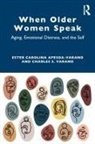 Ester Carolina Apesoa-Varano, Charles Varano, Charles S Varano, Charles S. Varano - When Older Women Speak
