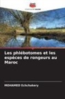 Mohamed Echchakery - Les phlébotomes et les espèces de rongeurs au Maroc