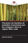 Shyamal Biswas - Floraison du bambou et maladies transmises par les rongeurs dans la région NEH, Inde