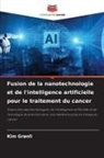 Kim Grønli - Fusion de la nanotechnologie et de l'intelligence artificielle pour le traitement du cancer