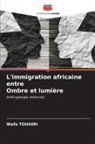 Wafa Touihri - L'immigration africaine entre Ombre et lumière