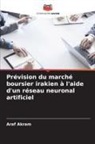 Araf Akram - Prévision du marché boursier irakien à l'aide d'un réseau neuronal artificiel