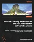 Miroslaw Staron - Machine Learning Infrastructure and Best Practices for Software Engineers