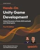 Nicolas Alejandro Borromeo, Juan Gabriel Gomila Salas - Hands-On Unity Game Development - Fourth Edition